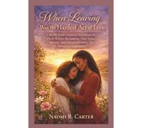 When Leaving Was the Hardest Act of Love: 60-Day Faith-Centered Devotional for Black Women Reclaiming Their Voice, Identity, and Emotional Safety After Divorce or Separation