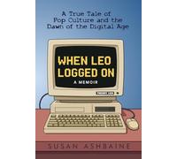 When Leo Logged On: A True Tale of Pop Culture and the Dawn of the Digital Age