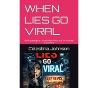 WHEN LIES GO VIRAL: The Psychological Cost of Public Harm and the Courage to Survive It