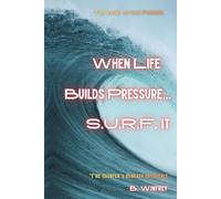 When Life Builds Pressure... S.U.R.F. It: A Breathwork Biohacking Protocol for Nervous System Regulation, Vagus Nerve Stimulation, Anxiety Relief, Somatic Healing, and Mind-Body Performance
