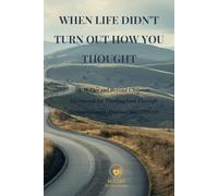 When Life Didn’t Turn Out How You Thought: A 31-Day and Beyond Christian Devotional for Trusting God Through Disappointment, Detours, and Difficult Seasons