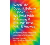 When Life Doesn’t Behave - Book 1 & 2: We Twist With It Anyway & But, We Twist With It Anyway: Part of the When Life Doesn’t Behave (WLDB) Series - a ... of laughter, chaos, and real-life adventures