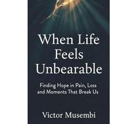 When Life Feels Unbearable