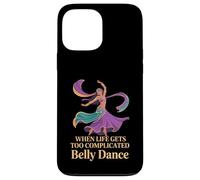 When Life Gets Too Complicated Belly Dance - Carcasa para iPhone 13 Pro MAX