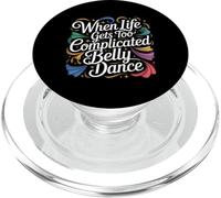 When Life Gets Too Complicated Belly Dance - PopSockets PopGrip para MagSafe