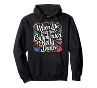 When Life Gets Too Complicated Belly Dance - Sudadera con Capucha