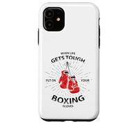When Life Gets Tough Put On Your Boxing Gloves Carcasa para iPhone 11