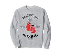 When Life Gets Tough Put On Your Boxing Gloves Sudadera