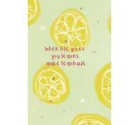 When life gives you lemons, make lemonade