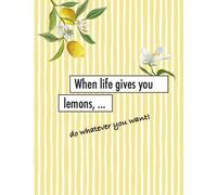 When life gives you lemons,...: Notizbuch für Ideen, Gedanken, To-Do Listen und mehr