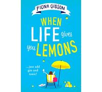 When Life Gives You Lemons: The feel-good romantic comedy you need to read, from the million copy bestselling author