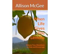 When Life Gives You Lemons: Volume Two: Devotions to Help and Encourage