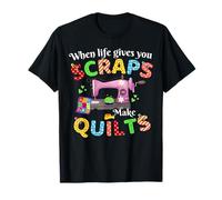 When Life Gives You Scraps Make Quilts - for Men Women Camiseta