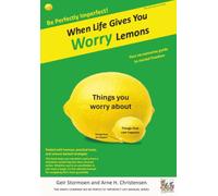 When Life Gives You Worry Lemons: Your no-nonsense guide to mental freedom (Life Lemons Series)