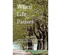 When Life Pauses: 31 Days of Hope, Purpose, and Quiet Strength in a Weary World (The Quiet Strength Devotional Series)