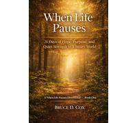 When Life Pauses: 31 Days of Hope, Purpose, and Quiet Strength in a Weary World (When God Writes The Story Devotional Series)