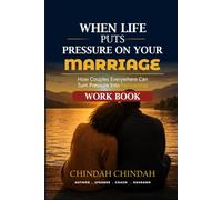 WHEN LIFE PUTS PRESSURE ON YOUR MARRIAGE T H E C O M P A N I O N W O R K B O O K: An Immersive Guide for Couples, Study Groups and Retreats Built on ... Framework and the Ten Marital Pressure Zones™