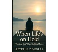When Life’s on Hold: Trusting God When Nothing Moves