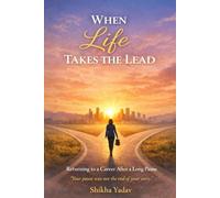 When Life Takes The Lead: Returning to a Career After a Long Pause "Your Pause was not the end of your story"