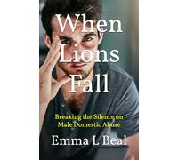 When Lions Fall: Breaking the Silence on Male Domestic Abuse