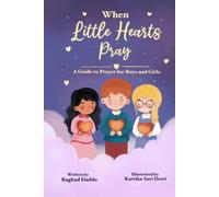 When Little Hearts Pray: A Guide to Prayer for Boys and Girls