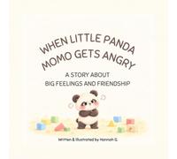When Little Panda Momo Gets Angry: A Story About Big Feelings, Handling Anger, and True Friendship (Kids Emotions & Social Skills Series)