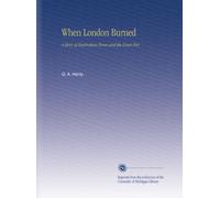 When London Burned: A Story of Restoration Times and the Great Fire