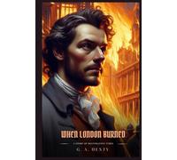 WHEN LONDON BURNED: A Story Of Restoration Times : Illustrated Edition
