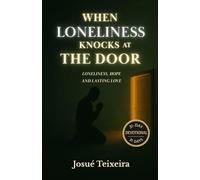 When Loneliness Knocks at The Door: Loneliness, Hope and Lasting Love (The Grace of Each Day)