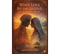 When Love Became Legend: The Love Folktales of Pakistan - Poetry, People, and Place