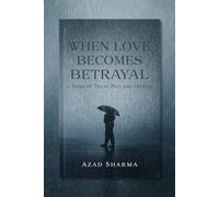 When Love Becomes Betrayal: When Love Becomes Betrayal