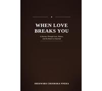 When Love Breaks You: A Journey Through Loss, Silence, and the Return to Yourself