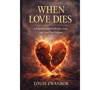 When Love Dies: A Pastoral Guide to Loss, Divorce, and Love That Endures