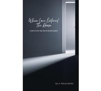 When Love Entered The Room: A Story of Faith, Pain, and the God Who Answers