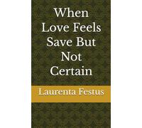 When Love Feels Save But Not Certain