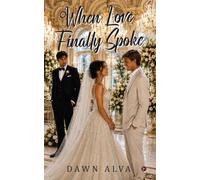 When Love Finally Spoke: Where Silence Nearly Destroyed Them