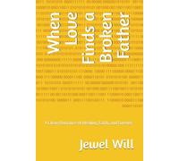 When Love Finds a Broken Father: A Clean Romance of Healing, Faith, and Forever