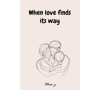 When love finds its way: Adoptive Family Journal: Processing Loss, Adoption Wait, Early Years & Identity Exploration