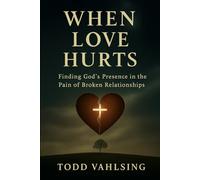 When Love Hurts: Finding God’s Presence in the Pain of Broken Relationships: A 13-Part Christian Devotional for Healing After Divorce, Heartbreak, or Separation