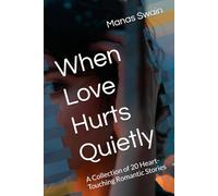 When Love Hurts Quietly: A Collection of 20 Heart-Touching Romantic Stories