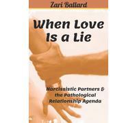 When Love Is a Lie: Narcissistic Partners & the Pathological Relationship Agenda