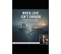 WHEN LOVE ISN’T ENOUGH: Saving marriage in an age of stress, isolation, and uncertainty