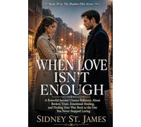 When Love Isn't Enough: A Powerful Second Chance Romance About Broken Trust, Emotional Healing, and Finding Your Way Back to the One You Never Stopped Loving (The Shadow Files Series)