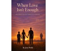 When Love Isn't Enough: One Family's Journey Through Alcoholism