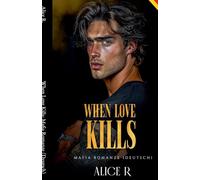 When Love Kills: Mafia Romanze (Deutsch): 3 (The Anatomy of Obsession (Deutsch))