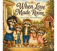 When Love Made Room: A Story of Family, Faith and Belonging
