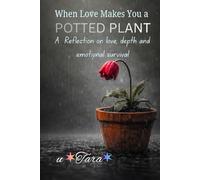 WHEN LOVE MAKES YOU A POTTED PLANT: Understanding Emotional Attachment, Loss, and Self-Return