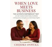 When Love Meets Business: The Ultimate Partnership Test: A 31-Day Couple's Devotional Playbook