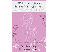 When Love Meets Grief: Love Finding a Place to Land