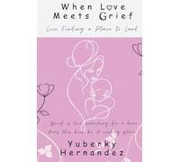 When Love Meets Grief: Love Finding a Place to Land